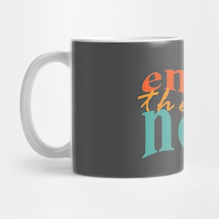 Enjoy The Now Mug